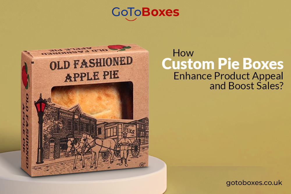 How to Make Your Custom Pie Boxes Stand Out